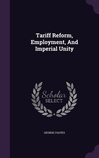 Couverture_Tariff Reform, Employment, And Imperial Unity