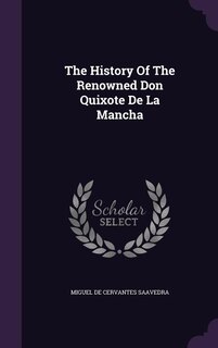 The History Of The Renowned Don Quixote De La Mancha