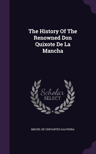 The History Of The Renowned Don Quixote De La Mancha