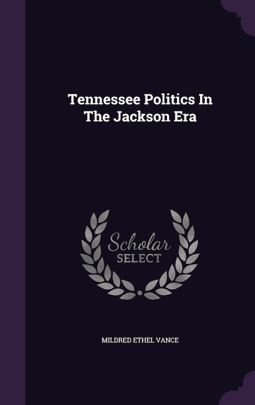 Front cover_Tennessee Politics In The Jackson Era