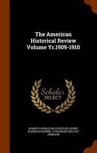 The American Historical Review Volume Yr.1909-1910