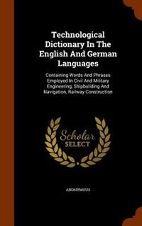 Front cover_Technological Dictionary In The English And German Languages
