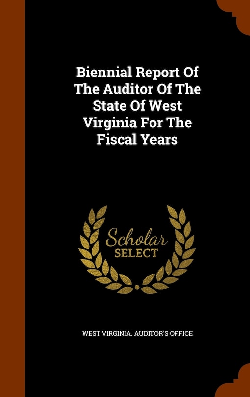 Couverture_Biennial Report Of The Auditor Of The State Of West Virginia For The Fiscal Years