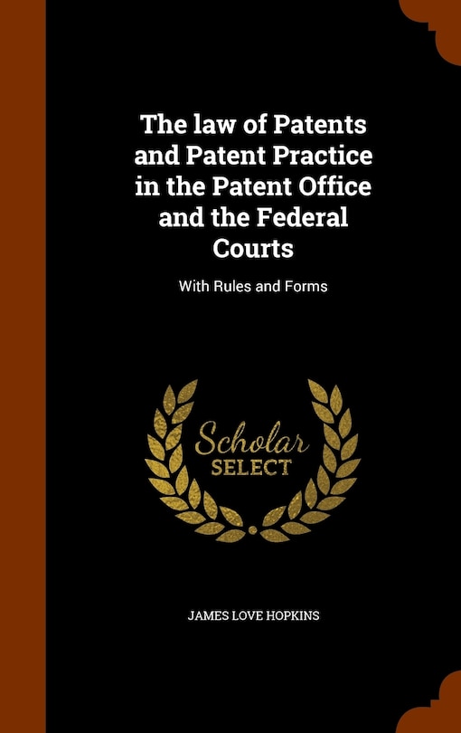 Couverture_The law of Patents and Patent Practice in the Patent Office and the Federal Courts