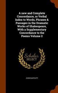Front cover_A new and Complete Concordance, or Verbal Index to Words, Phrases & Passages in the Dramatic Works of Shakespeare, With a Supplementary Concordance to the Poems Volume 2