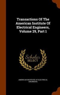 Couverture_Transactions Of The American Institute Of Electrical Engineers, Volume 29, Part 1