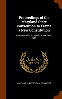 Front cover_Proceedings of the Maryland State Convention to Frame a New Constitution