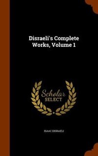 Front cover_Disraeli's Complete Works, Volume 1