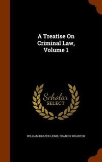 Front cover_A Treatise On Criminal Law, Volume 1
