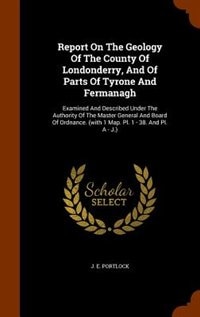 Couverture_Report On The Geology Of The County Of Londonderry, And Of Parts Of Tyrone And Fermanagh