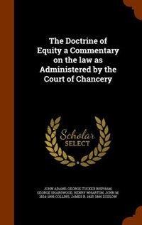 The Doctrine of Equity a Commentary on the law as Administered by the Court of Chancery