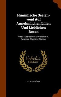 Front cover_Himmlische Seelen-weid Auf Annehmlichen Lilien Und Lieblichen Rosen