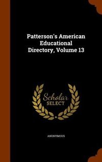 Couverture_Patterson's American Educational Directory, Volume 13
