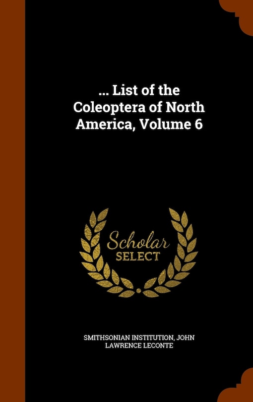Front cover_... List of the Coleoptera of North America, Volume 6