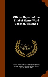Front cover_Official Report of the Trial of Henry Ward Beecher, Volume 1