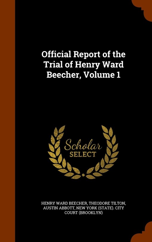 Front cover_Official Report of the Trial of Henry Ward Beecher, Volume 1
