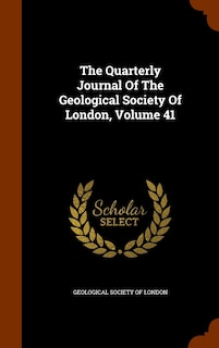 Couverture_The Quarterly Journal Of The Geological Society Of London, Volume 41