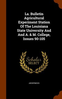 Front cover_La. Bulletin Agricultural Experiment Station Of The Louisiana State University And And A. & M. College, Issues 90-105