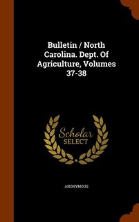 Couverture_Bulletin / North Carolina. Dept. Of Agriculture, Volumes 37-38