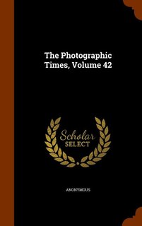 Couverture_The Photographic Times, Volume 42