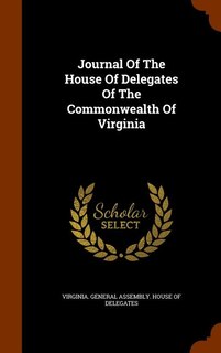 Journal Of The House Of Delegates Of The Commonwealth Of Virginia