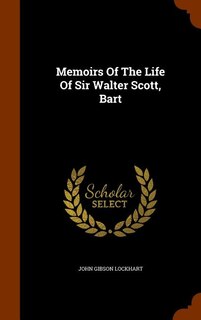 Memoirs Of The Life Of Sir Walter Scott, Bart