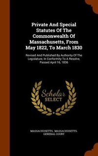 Front cover_Private And Special Statutes Of The Commonwealth Of Massachusetts, From May 1822, To March 1830