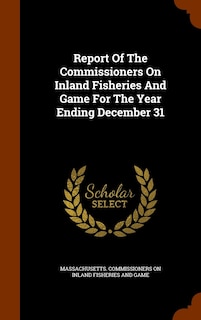 Front cover_Report Of The Commissioners On Inland Fisheries And Game For The Year Ending December 31