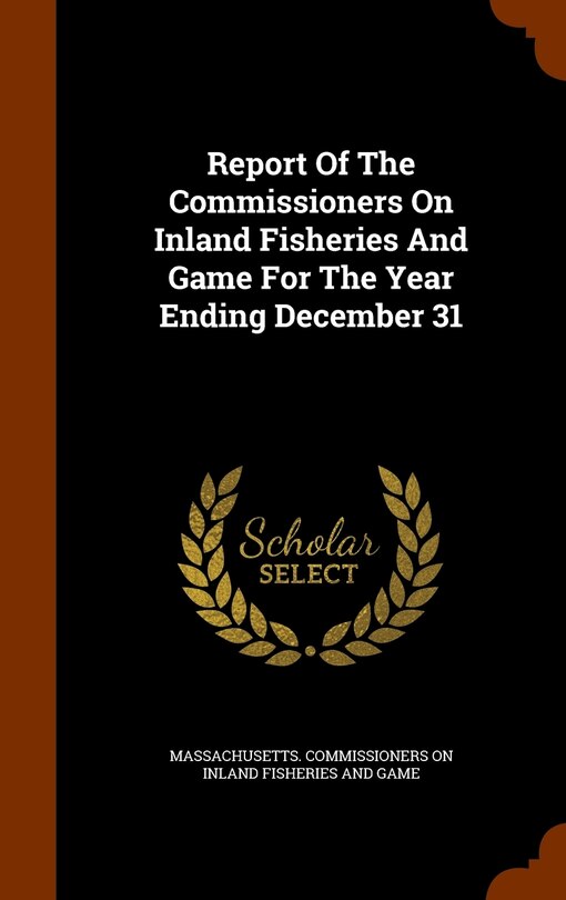 Front cover_Report Of The Commissioners On Inland Fisheries And Game For The Year Ending December 31