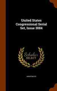 United States Congressional Serial Set, Issue 3084 de Anonymous