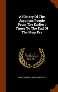 A History Of The Japanese People From The Earliest Times To The End Of The Meiji Era