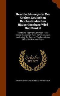 Couverture_Geschlechts-register Der Uralten Deutschen ReichsstSndischen HSuser Isenburg Wied Und Runkel