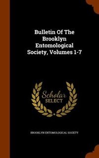 Front cover_Bulletin Of The Brooklyn Entomological Society, Volumes 1-7
