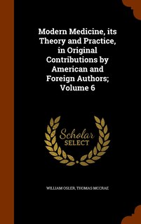 Couverture_Modern Medicine, its Theory and Practice, in Original Contributions by American and Foreign Authors; Volume 6