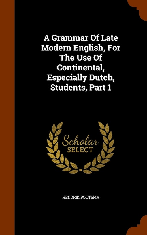 Couverture_A Grammar Of Late Modern English, For The Use Of Continental, Especially Dutch, Students, Part 1