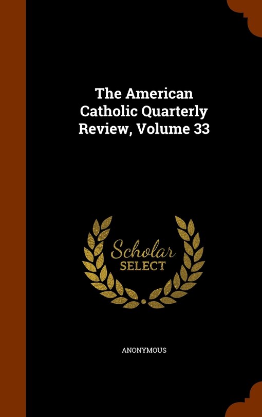 Front cover_The American Catholic Quarterly Review, Volume 33