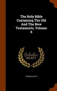 The Holy Bible Containing The Old And The New Testaments, Volume 6