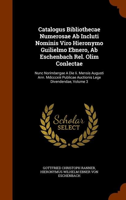 Front cover_Catalogus Bibliothecae Numerosae Ab Incluti Nominis Viro Hieronymo Guilielmo Ebnero, Ab Eschenbach Rel. Olim Conlectae