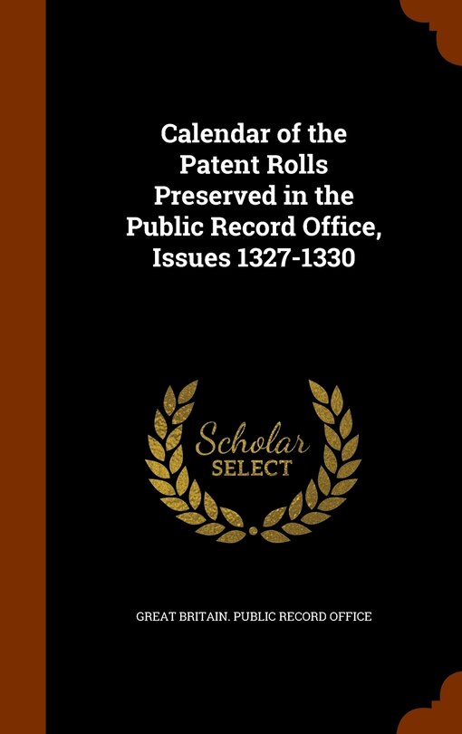 Couverture_Calendar of the Patent Rolls Preserved in the Public Record Office, Issues 1327-1330
