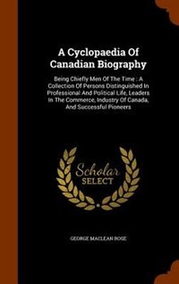 Couverture_A Cyclopaedia Of Canadian Biography