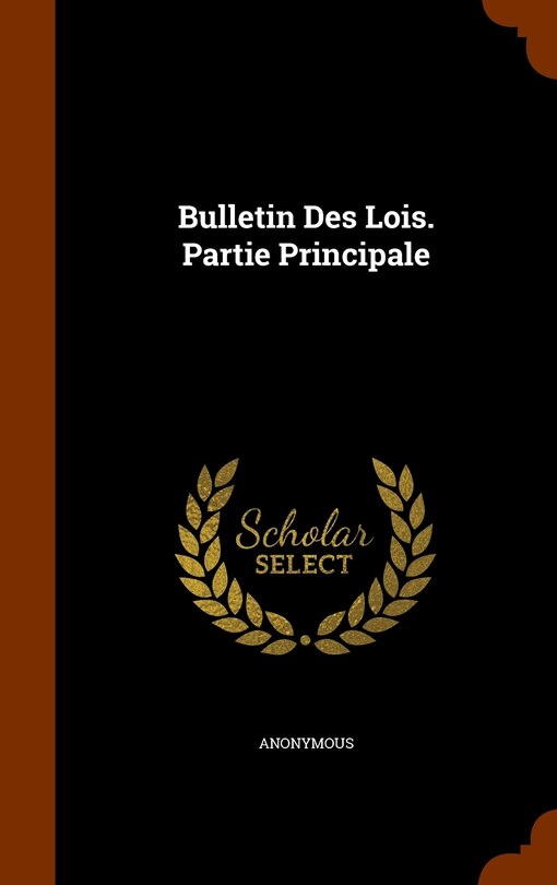 Front cover_Bulletin Des Lois. Partie Principale