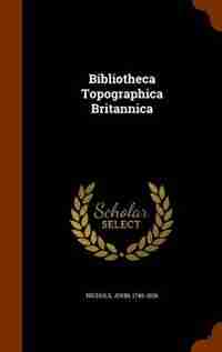 Bibliotheca Topographica Britannica de John Nichols