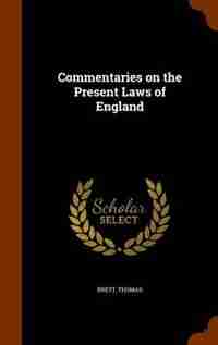 Commentaries on the Present Laws of England by Thomas Brett