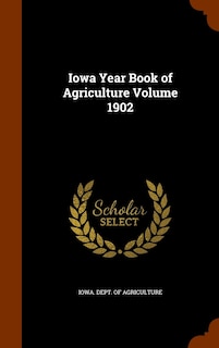 Front cover_Iowa Year Book of Agriculture Volume 1902