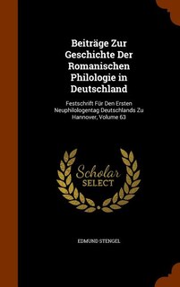 BeitrSge Zur Geschichte Der Romanischen Philologie in Deutschland: Festschrift Fnr Den Ersten Neuphilologentag Deutschlands Zu Hannover, Volume 63