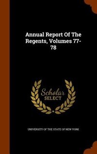 Front cover_Annual Report Of The Regents, Volumes 77-78