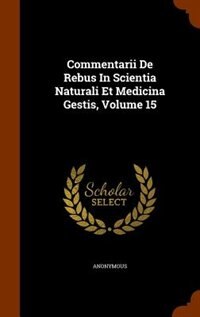 Couverture_Commentarii De Rebus In Scientia Naturali Et Medicina Gestis, Volume 15