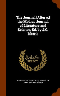 Front cover_The Journal [Afterw.] the Madras Journal of Literature and Science, Ed. by J.C. Morris