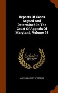 Couverture_Reports Of Cases Argued And Determined In The Court Of Appeals Of Maryland, Volume 98