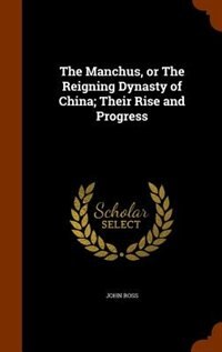 Front cover_The Manchus, or The Reigning Dynasty of China; Their Rise and Progress